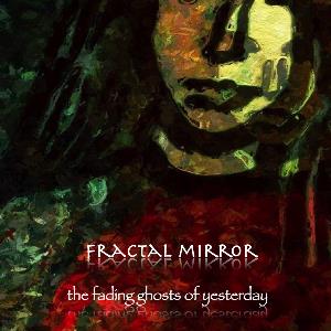 Fractal Mirror - The Fading Ghosts of Yesterday CD (album) cover