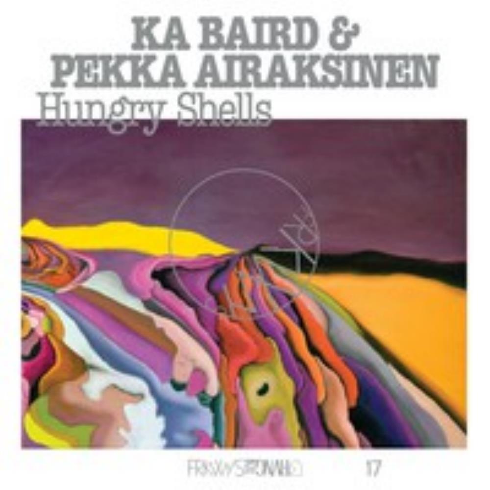 Pekka Airaksinen - Hungry Shells (Ka Baird & Pekka Airaksinen) CD (album) cover