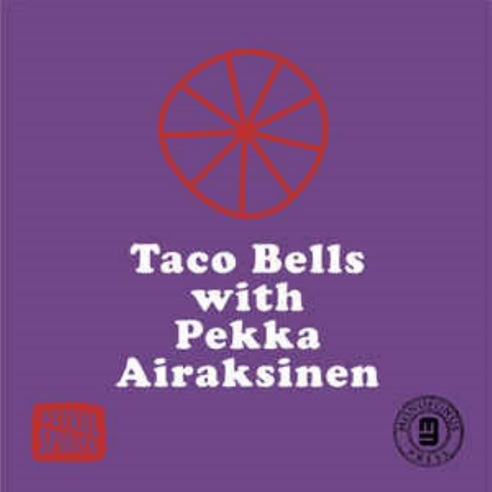 Pekka Airaksinen - Taco Bells With Pekka Airaksinen (Taco Bells With Pekka Airaksinen) CD (album) cover