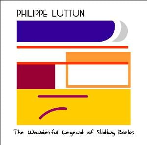 Philippe Luttun The Wonderful Legend of Sliding Rocks album cover