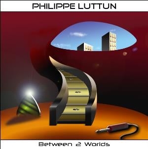 Philippe Luttun - Between 2 Worlds CD (album) cover