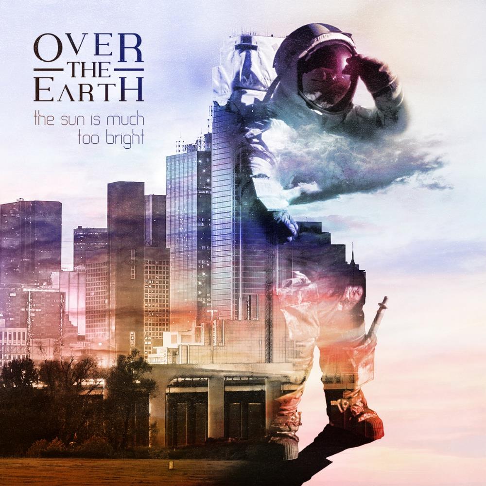 Over The Earth The Sun Is Much Too Bright album cover