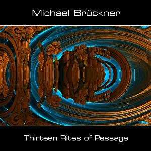 Michael Brckner - Thirteen Rites Of Passage  CD (album) cover