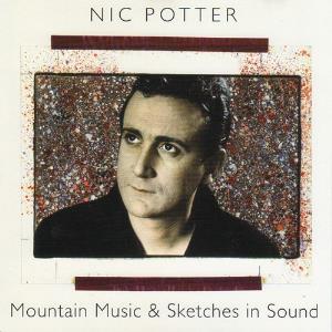 Nic Potter - Mountain Music & Sketches in Sound CD (album) cover