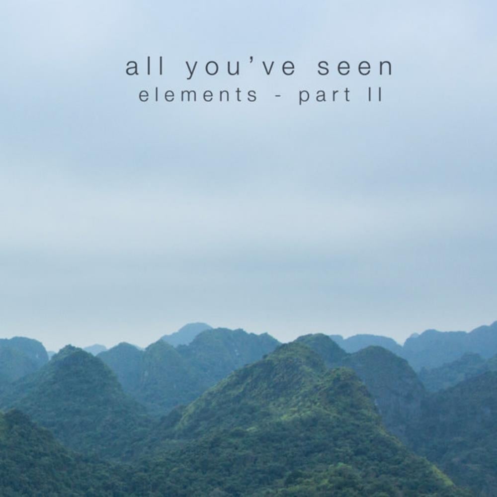 All You've Seen Elements - Part II album cover