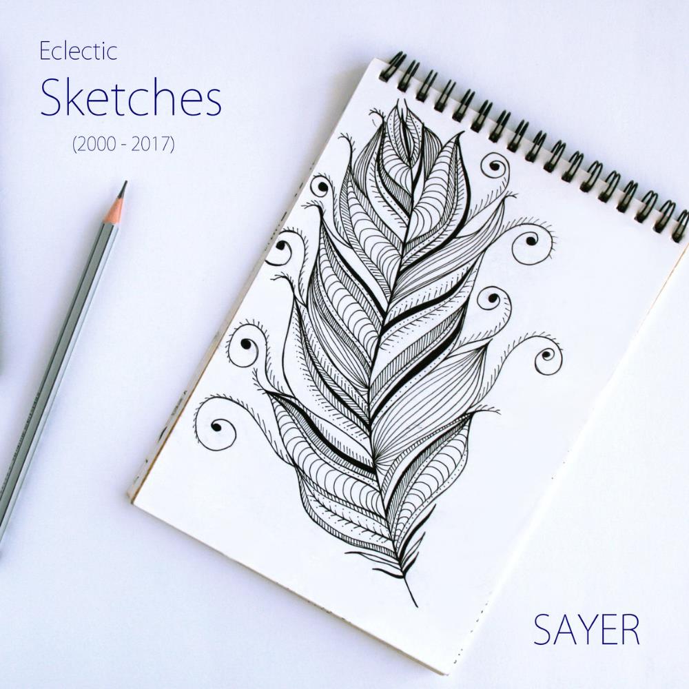Sayer Eclectic Sketches (2000 - 2017) album cover