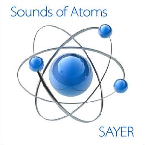Sayer Sounds Of Atoms album cover