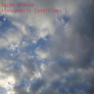 Sacha Gibson Atmospheric Conditions 1 album cover