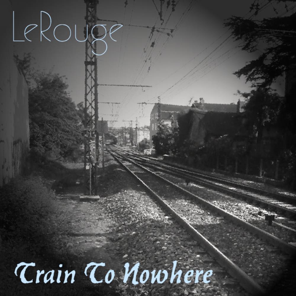 LeRouge - Train to Nowhere CD (album) cover