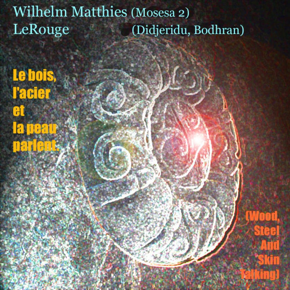 LeRouge - Bois, acier et peau parlent (collaboration with Wilhelm Matthies) CD (album) cover