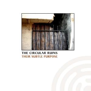 The Circular Ruins Their Subtle Purpose album cover
