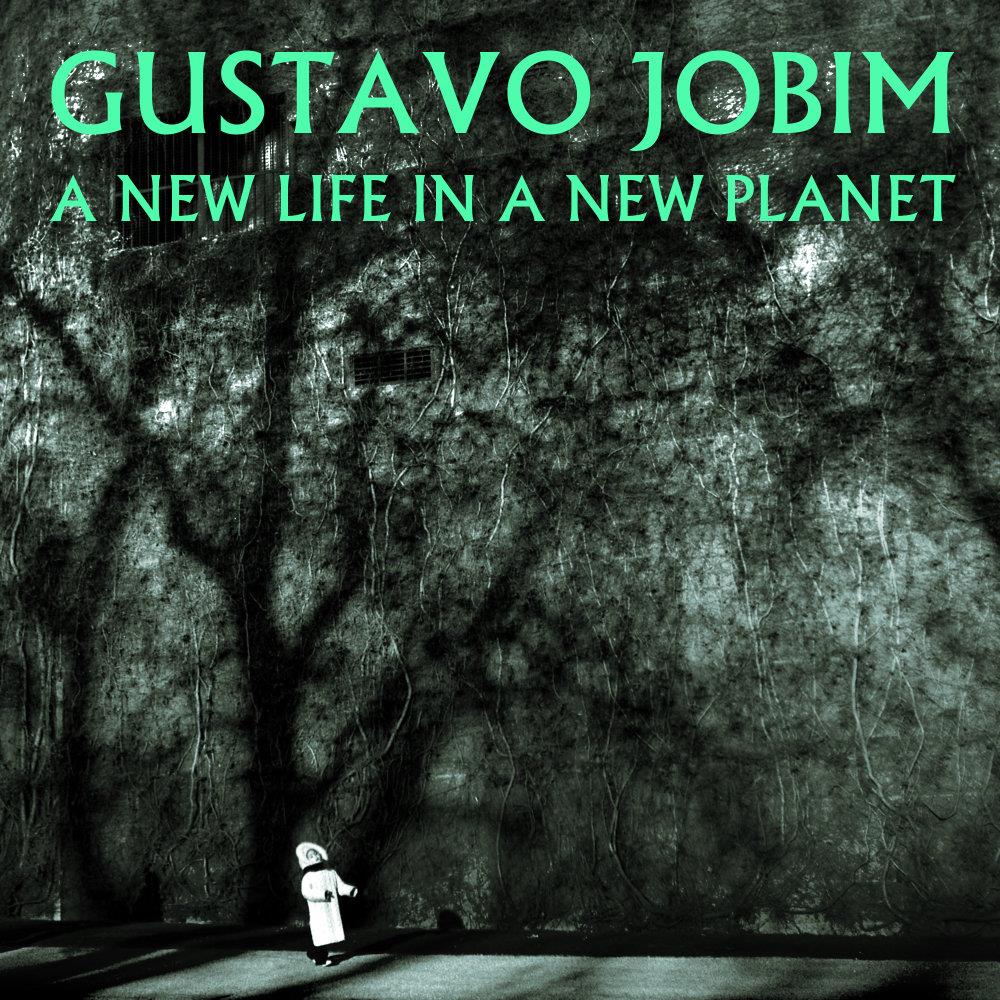 Gustavo Jobim - A New Life in a New Planet CD (album) cover