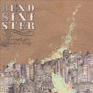 Bend Sinister Through The Broken City album cover