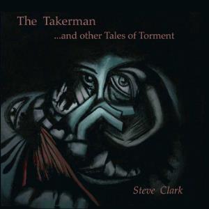 Steve Clark The Takerman And Other Tales Of Torment album cover