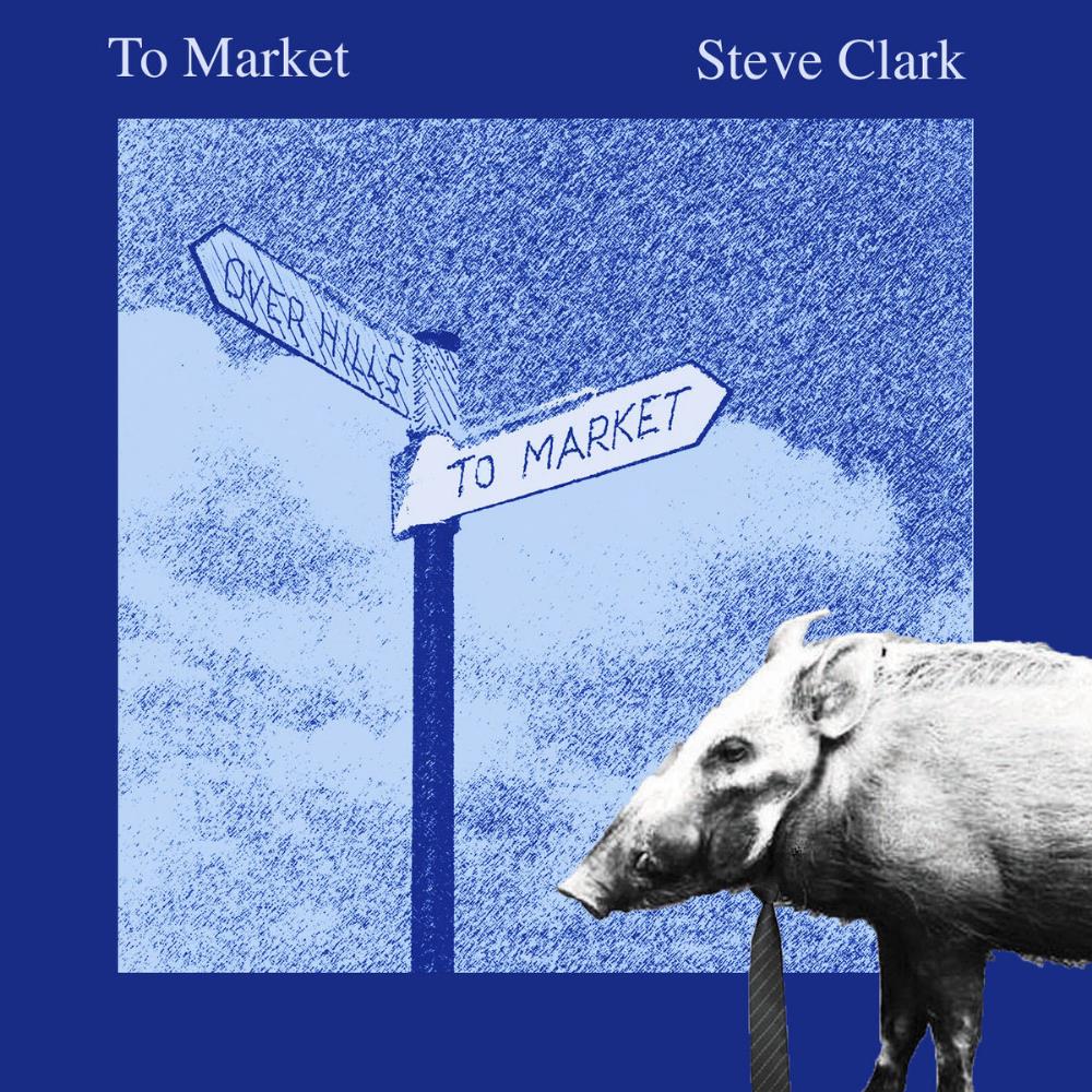 Steve Clark To Market album cover