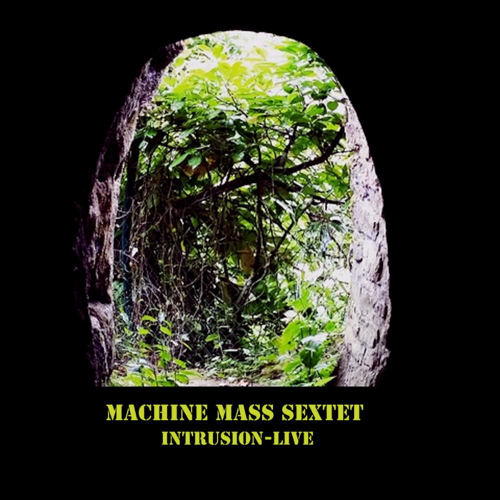 Machine Mass Machine Mass Sextet: Intrusion-Live album cover