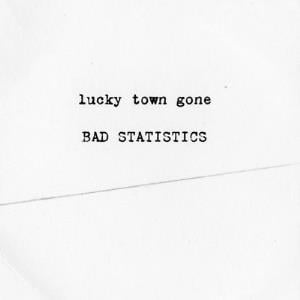 Bad Statistics Lucky Town Gone album cover