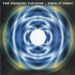 The Perotic Theatre - Tren D2 Andy CD (album) cover
