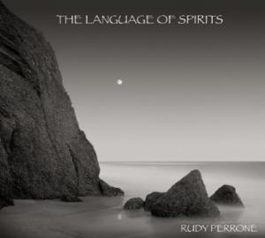 Rudy Perrone - The Language of Spirits CD (album) cover