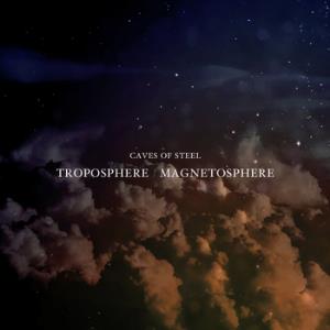 Caves Of Steel Troposphere/Magnetosphere album cover