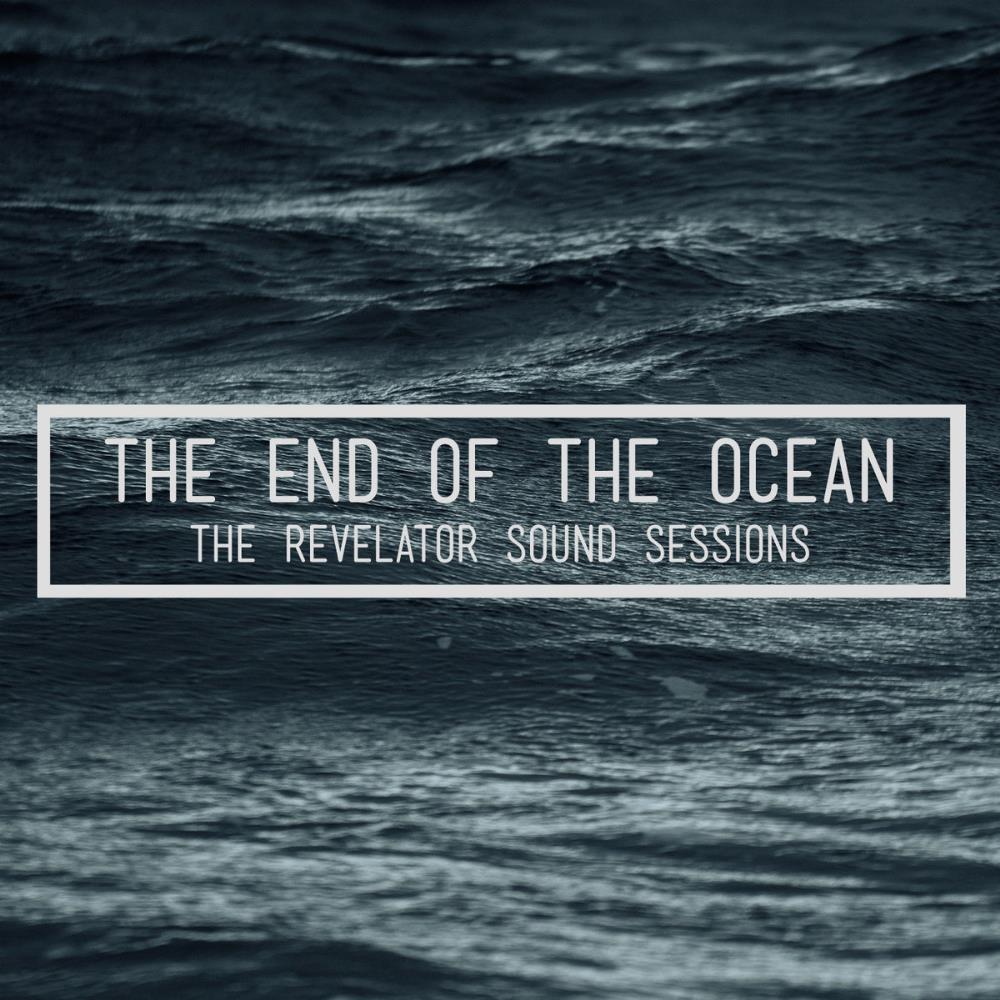 The End Of The Ocean The Revelator Sound Sessions - The End of the Ocean album cover