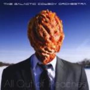 Galactic Cowboy Orchestra - All Out of Peaches CD (album) cover