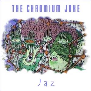Jaz - The Chromium Joke CD (album) cover