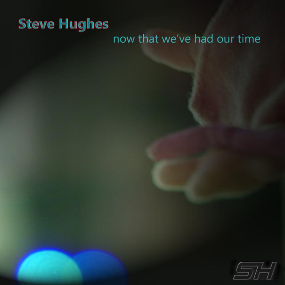 Steve Hughes - Now That We've Had Our Time CD (album) cover