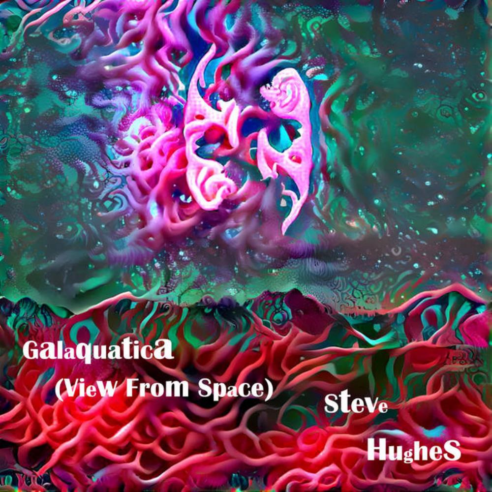 Steve Hughes Galaquatica (View from Space) album cover