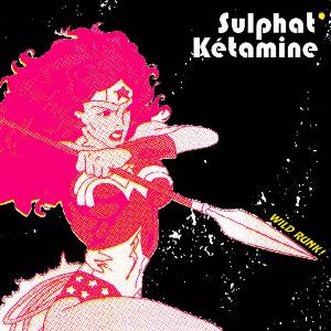 Sulphat' Ketamine - Wild Runk CD (album) cover