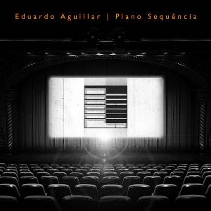 Eduardo Aguillar Plano Sequncia album cover