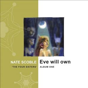 Nate Scoble Eve Will Own ('The Four Sisters', Album 1) album cover