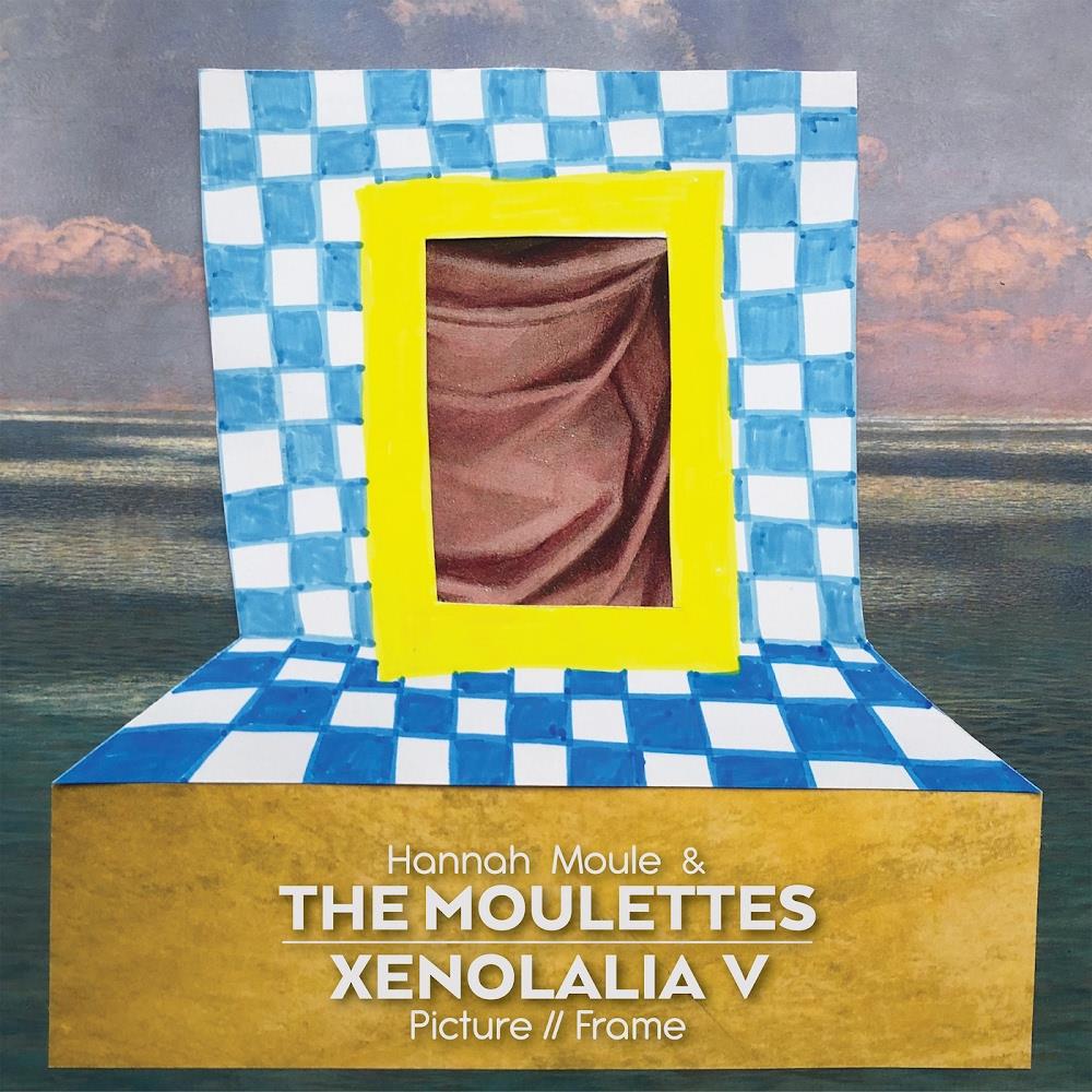 Moulettes Hannah Moule & The Moulettes - Xenolalia V: Picture // Frame album cover