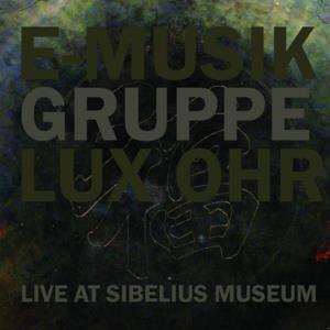 E-Musikgruppe Lux Ohr - Live at Sibelius Museum CD (album) cover