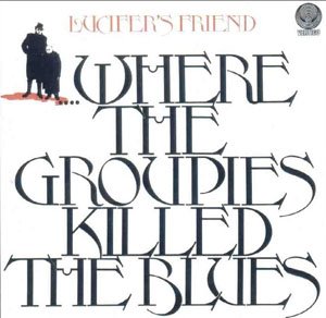 Lucifer's FriendWhere The Groupies Killed The Blues album cover Lucifer's Friend Where The Groupies Killed The Blues album cover