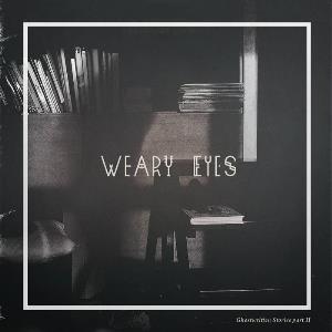 Weary Eyes Ghostwritten Stories Part II album cover