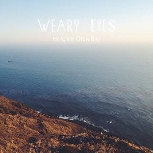 Weary Eyes - Hospice On A Bay CD (album) cover