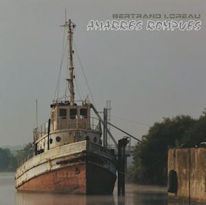 Bertrand Loreau Amarres Rompues album cover