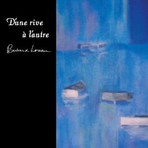 Bertrand Loreau - D'Une Rive A L'Autre CD (album) cover