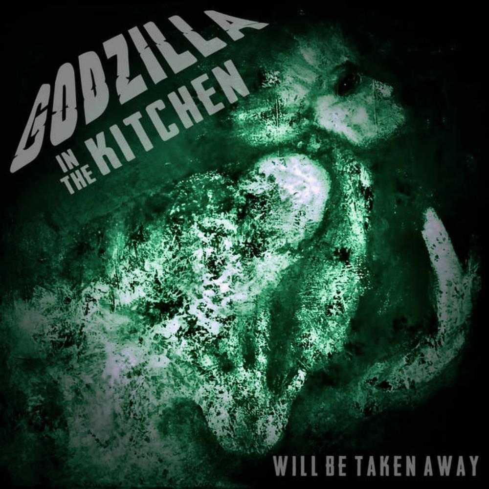 Godzilla in The Kitchen Will Be Taken Away album cover