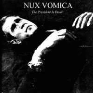 Nux Vomica - The President is Dead CD (album) cover