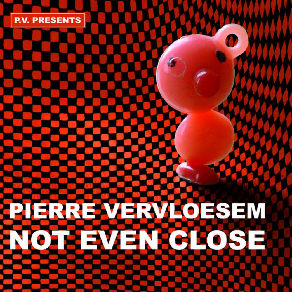 Pierre Vervloesem - Not Even Close CD (album) cover