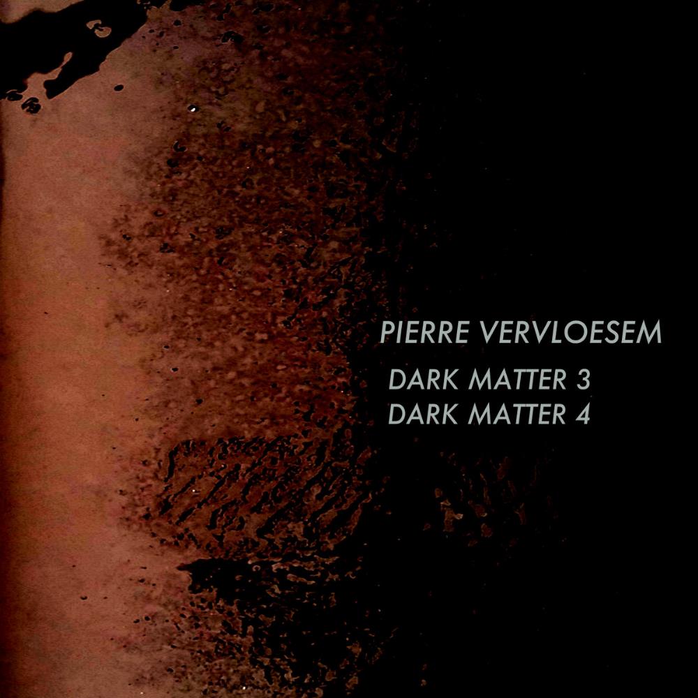 Pierre Vervloesem - Dark Matter 3 / Dark Matter 4 CD (album) cover