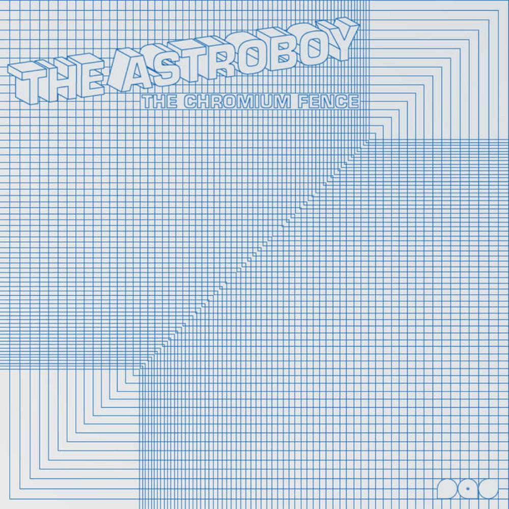 The Astroboy - The Chromium Fence CD (album) cover