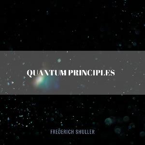 Frederich Shuller - Quantum Principles CD (album) cover