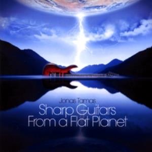 Jonas Tamas - Sharp Guitars From a Flat Planet CD (album) cover