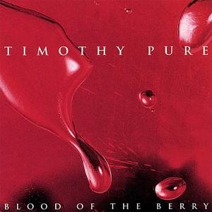 Timothy Pure Blood Of The Berry album cover