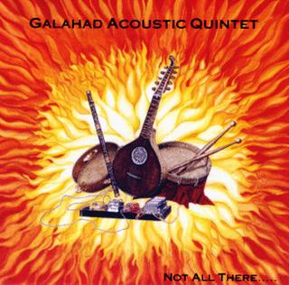 Galahad Galahad Acoustic Quintet: Not All There album cover