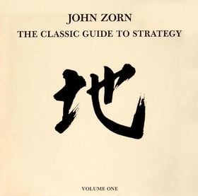 John Zorn The Classic Guide To Strategy, Volume One album cover