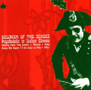 Various Artists (Label Samplers) Delirium of the Senses/ Psychedelia in Italian Cinema album cover